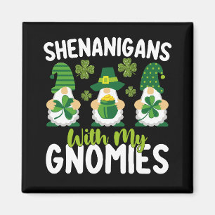 Shenanigans With My Gnomies Gnome St Patrick's Day Magnet