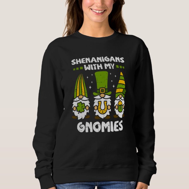 Shenanigans with My Gnomies Gnomes Happy St Patric Sweatshirt (Front)
