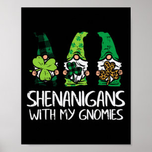 Shenanigans With My Gnomies Gnomes Paddys St Patri Poster