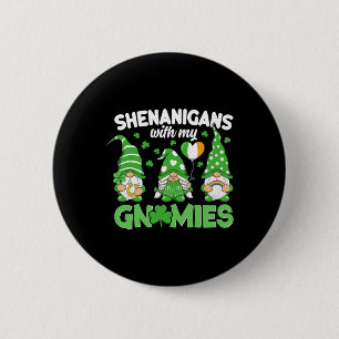 Shenanigans With My Gnomies Happy St Patricks Day 6 Cm Round Badge