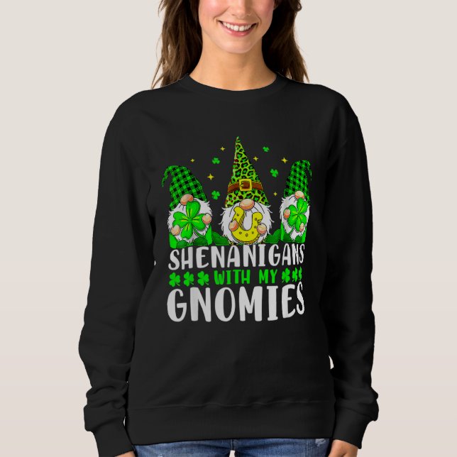 Shenanigans With My Gnomies Shamrock St Patrick's  Sweatshirt (Front)