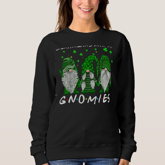 Shenanigans With My Gnomies St Patrick S Day Gnome Sweatshirt (Front)