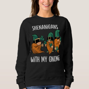 Shenanigans With My Gnomies St Patrick S Day Gnome Sweatshirt