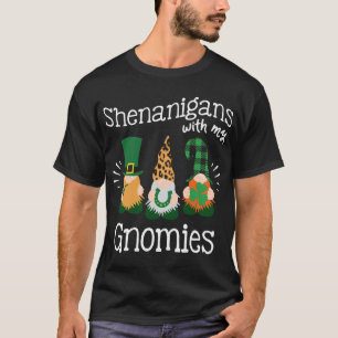 Shenanigans With My Gnomies - St.Patricks Day Drin T-Shirt