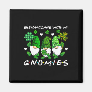 Shenanigans With My Gnomies St Patricks Day Gnome Magnet