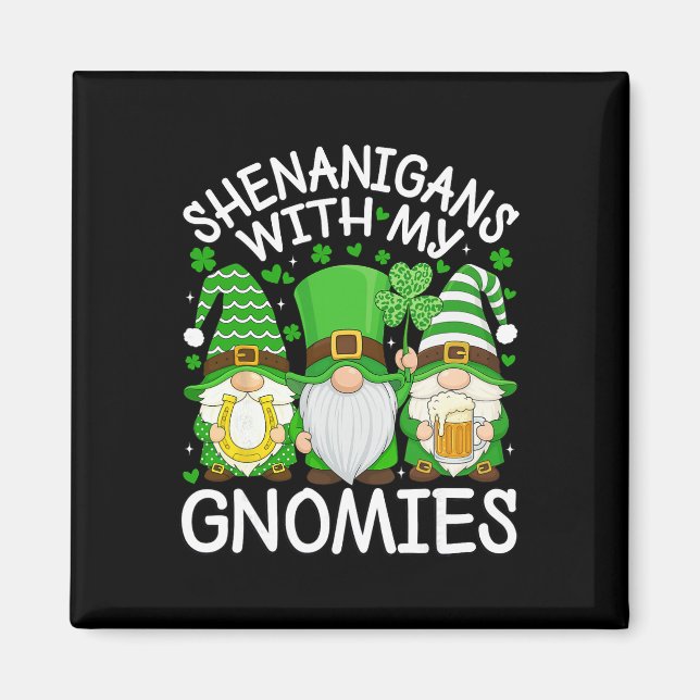 Shenanigans With My Gnomies St. Patricks Day Gnome Magnet (Front)