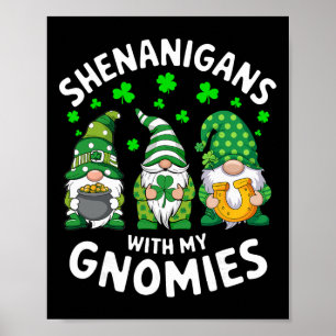 Shenanigans With My Gnomies St Patricks Day Gnome  Poster