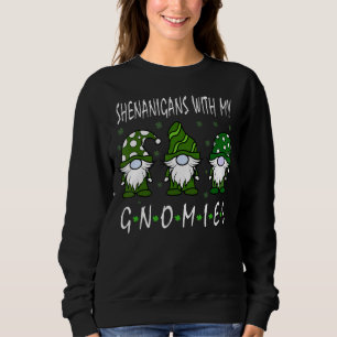 Shenanigans With My Gnomies St Patrick's Day Gnome Sweatshirt
