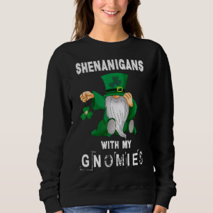 Shenanigans With My Gnomies St Patrick's Day Gnome Sweatshirt