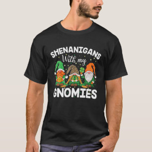 Shenanigans With My Gnomies St Patrick's Day Gnome T-Shirt