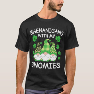 Shenanigans With My Gnomies St. Patricks Day Gnome T-Shirt