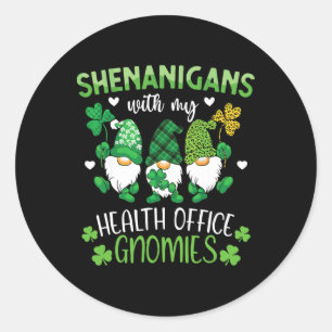 Shenanigans With My Health Office Gnomies St. Patr Classic Round Sticker