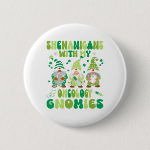 Shenanigans With My Oncology Nurse Gnomies St. Pat 6 Cm Round Badge