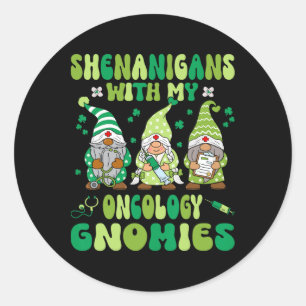 Shenanigans With My Oncology Nurse Gnomies St. Pat Classic Round Sticker