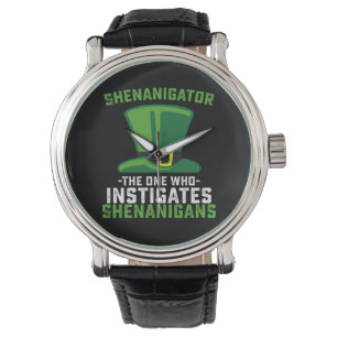Shenanigator The One Who Instigates Shenanigans Watch