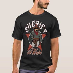 Sheriff In Town Western Loveable Cultures Quote T-Shirt