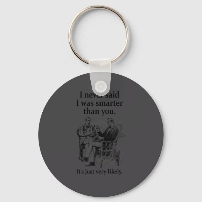 Sherlock Holmes I Never Said I Was Smarter Funny  Key Ring (Front)