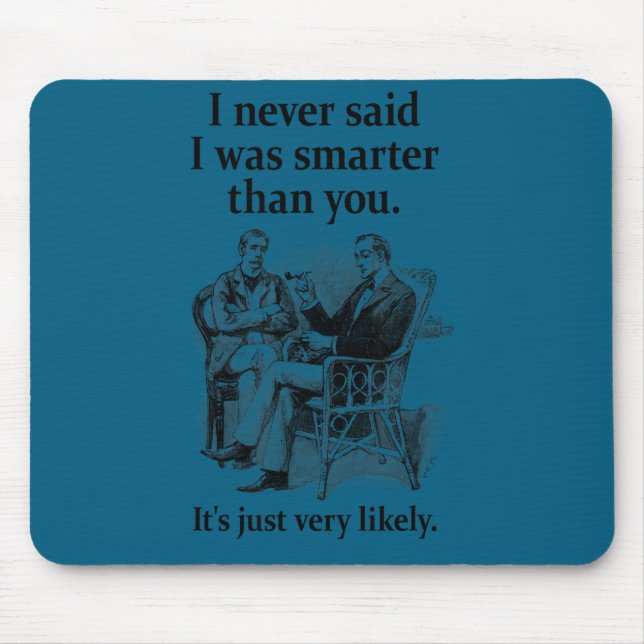 Sherlock Holmes I Never Said I Was Smarter Funny  Mouse Pad (Front)