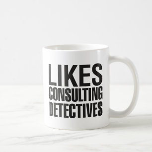 SHERLOCK LIKES CONSULTING DETECTIVES COFFEE MUG