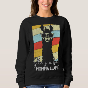 She's A Bad Momma Llama   Mama   1 Sweatshirt