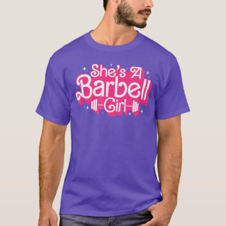 Shes A Barbell Girl Funny bodybuilder Weightlifter T-Shirt