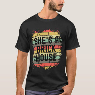 She's a brick house T-Shirt