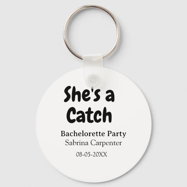 She's a catch bachelorette party name date simple  key ring (Front)