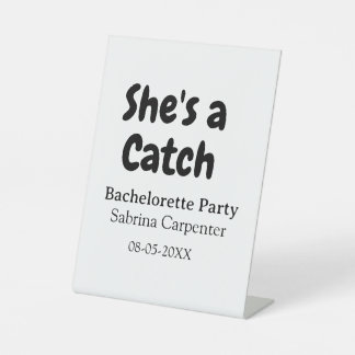 She's a catch bachelorette party name date simple  pedestal sign