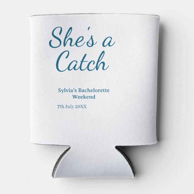She's a catch bachelorette weekend name blue date  can cooler (Front)