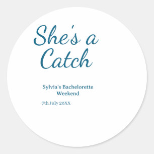 She's a catch bachelorette weekend name blue date  classic round sticker