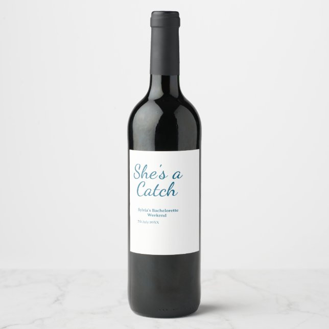 She's a catch bachelorette weekend name blue date  wine label (Front)