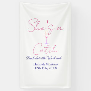 She's a catch champagne bottle bachelorette weeken banner