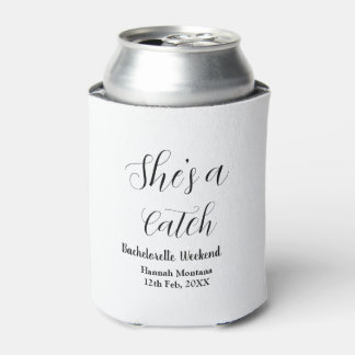 She's a catch champagne bottle bachelorette weeken can cooler