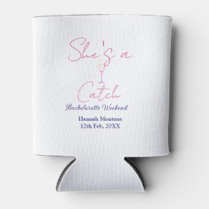 She's a catch champagne bottle bachelorette weeken can cooler