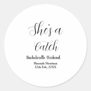 She's a catch champagne bottle bachelorette weeken classic round sticker