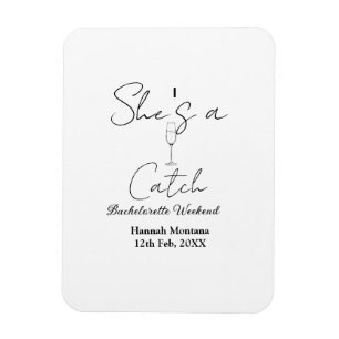 She's a catch champagne bottle bachelorette weeken magnet