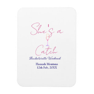 She's a catch champagne bottle bachelorette weeken magnet