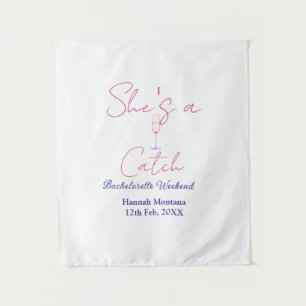 She's a catch champagne bottle bachelorette weeken tapestry