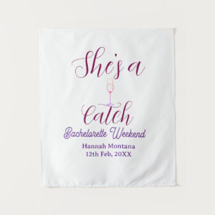 She's a catch champagne bottle bachelorette weeken tapestry