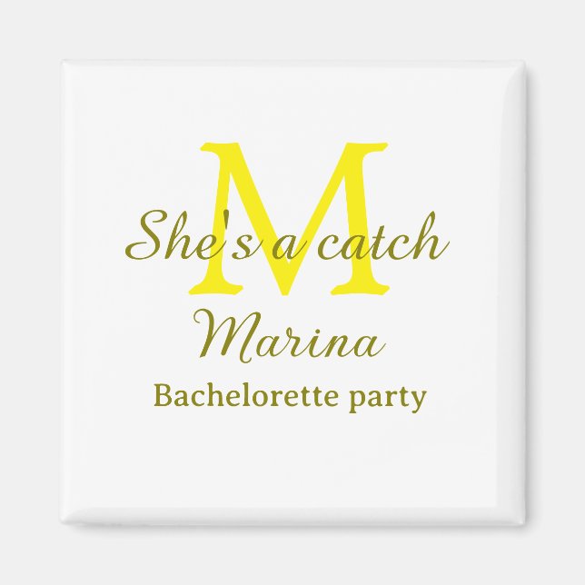 She's a catch yellow monogram bachelorette party n magnet (Front)