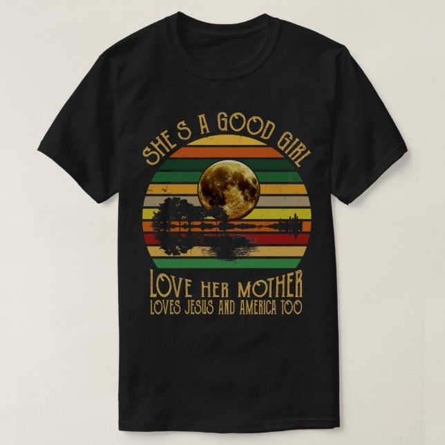 Shes A Good Girl Love Her Mother Loves Jesus T-Shirt (Design Front)