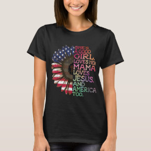 She's A Good Girl Loves Her Mama Jesus & America T T-Shirt