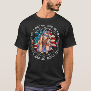She's A Good Girl Loves Her Mama Jesus America Too T-Shirt