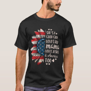 She's A Good Girl Loves Her Mama Jesus America Too T-Shirt