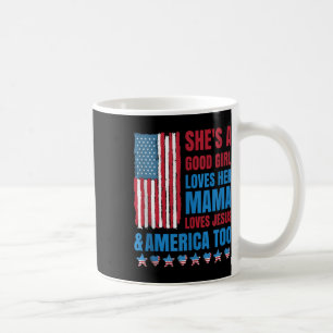 Shes A Good Girl Loves Her Mama Jesus & Americ Coffee Mug