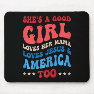 She's A Good Girl Loves Her Mama Jesus And America Mouse Pad
