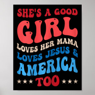 She's A Good Girl Loves Her Mama Jesus And America Poster