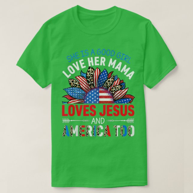 Shes A Good Girl Loves Her Mama Jesus And America  T-Shirt (Design Front)