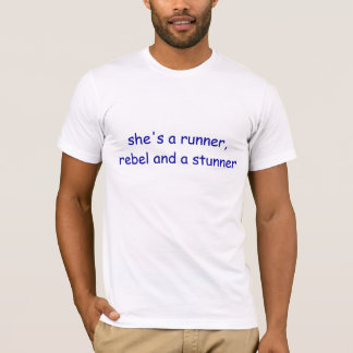 she's a runner, rebel and a stunner T-Shirt