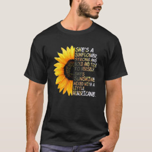 She's A Sunflower Strong And Bold And True To Hers T-Shirt